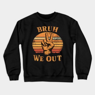 bruh we out Crewneck Sweatshirt